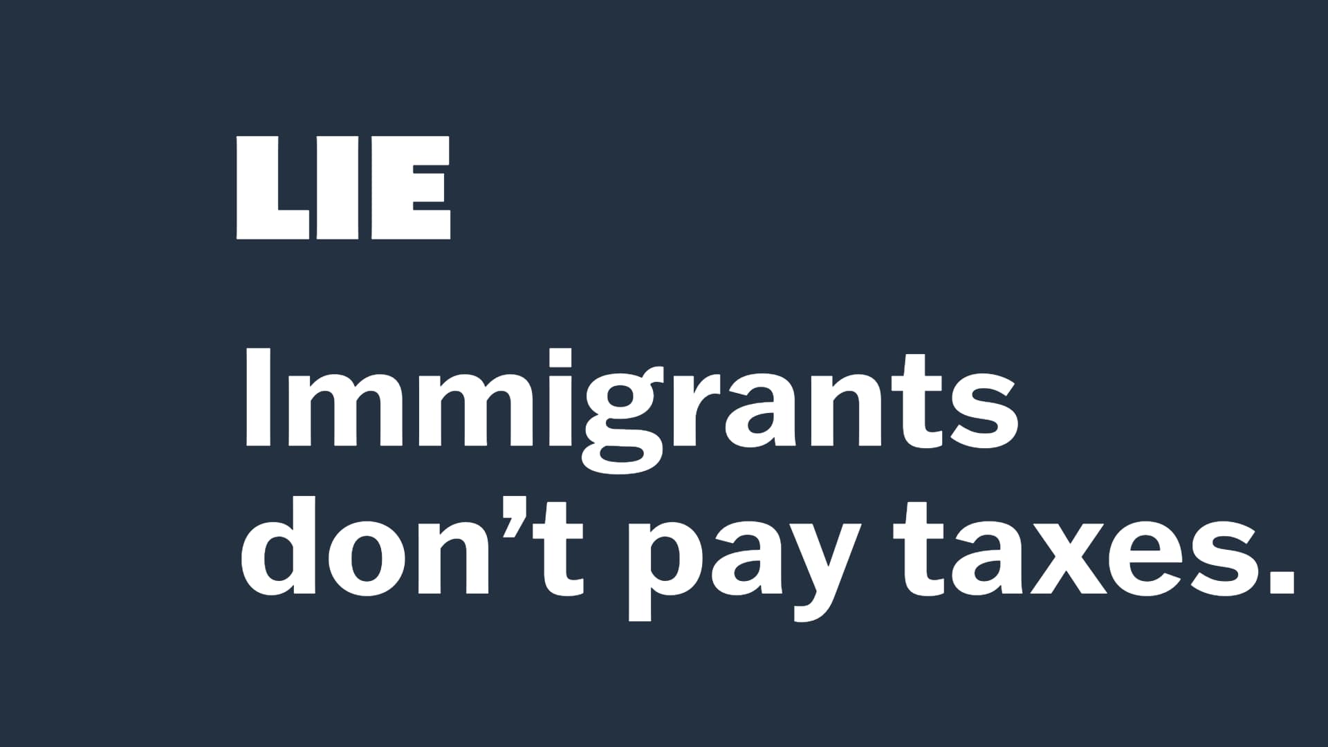 LIE: Immigrants don’t pay taxes.