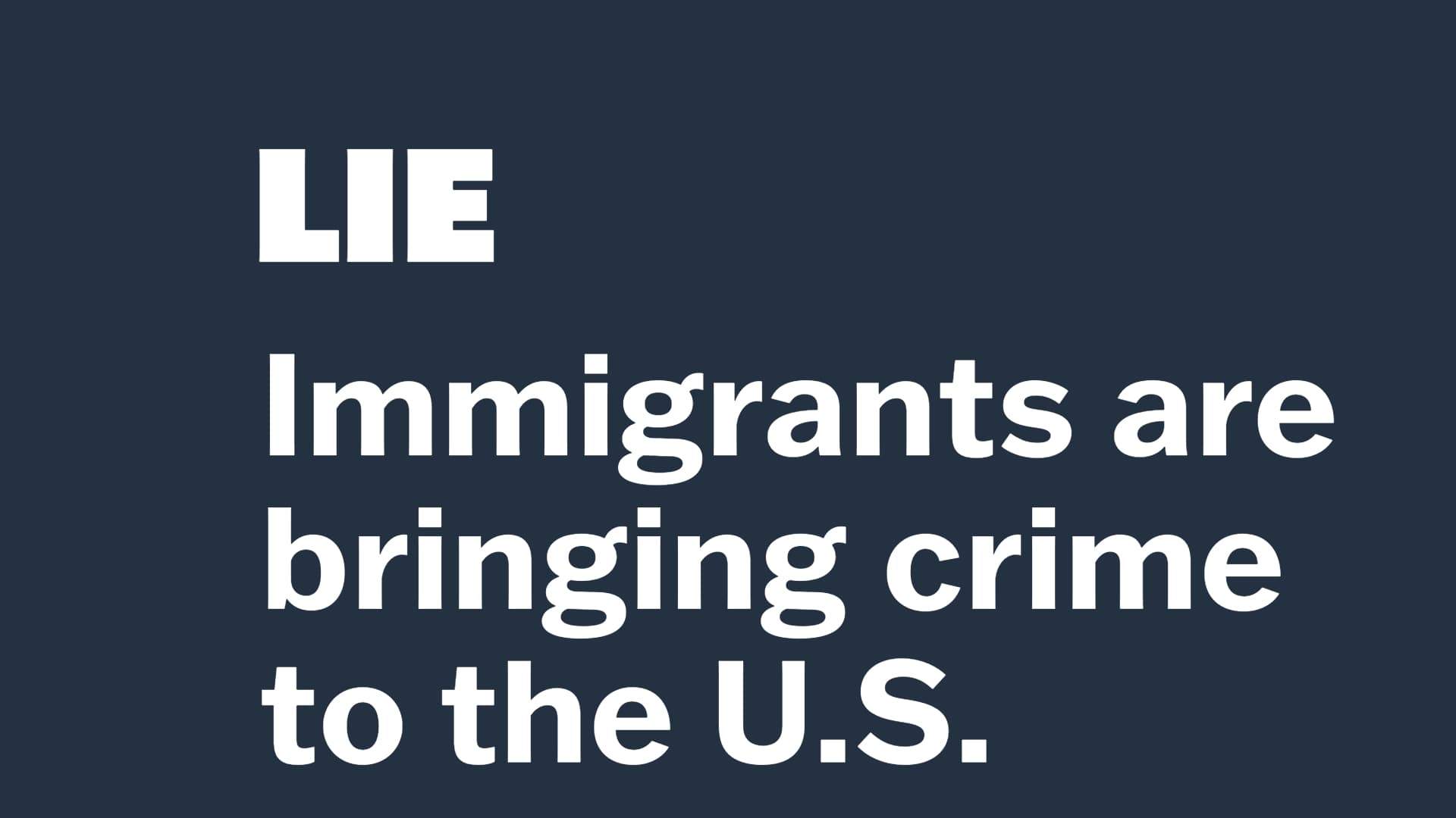 LIE: Immigrants are bringing crime to the U.S. 