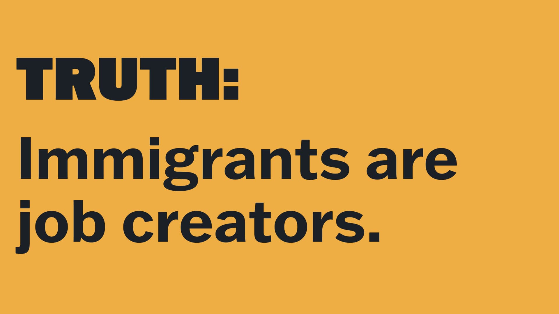 TRUTH: Immigrants are job creators.